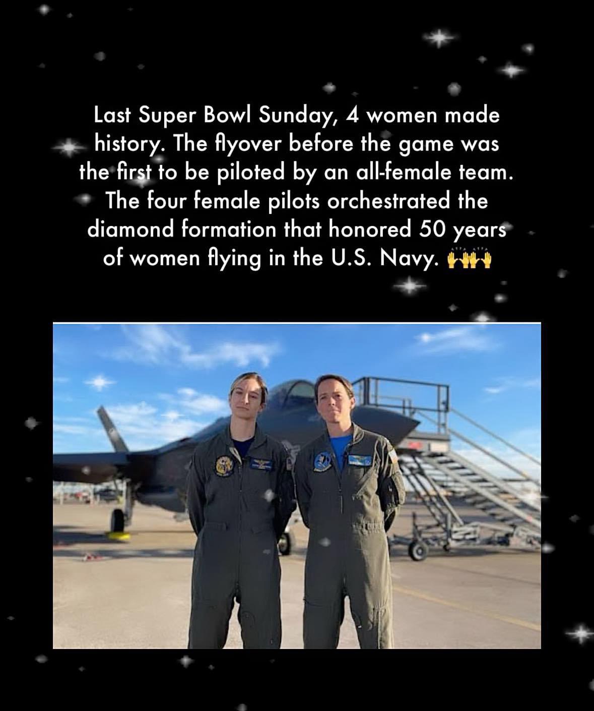 Last Super Bowl Sunday, 4 women made history. The flyover before the game was the first to be piloted by an all-female team. The four female pilots orchestrated the diamond formation that honored 50 years of women flying in the U.S. Navy.