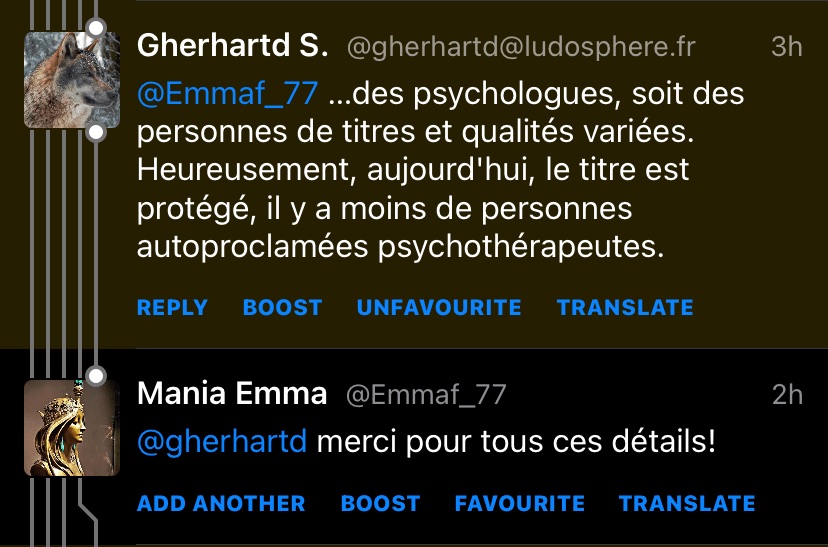 Gherhartd S. @gherhartd@ludosphere.fr
@Emmaf_77 ...des psychologues, soit des personnes de titres et qualités variées.
Heureusement, aujourd'hui, le titre est protégé, il y a moins de personnes autoproclamées psychothérapeutes.
REPLY BOOST UNFAVOURITE TRANSLATE
3h
Mania Emma @Emmaf_77
@gherhartd merci pour tous ces détails!
