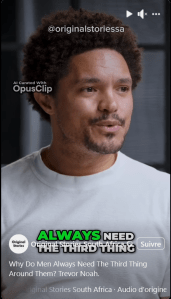 Reel Facebook Original Stories South Africa
Why Do Men Always Need The Third Thing Around Them? Trevor Noah.
Why men always need the third thing. There's always the third thing. 
There's you, there's me, and there's the third thing. 
Hey, what are you doing on Saturday? Why don't we, uh, will you want go fishing? It's like, why do we need the fishing? 
Why can't we just sit like this and be like, Hey, what's happening in your heart, Steven? What's going on? 
What's happening in my heart? Or let me tell you what's going on. Women can do that. 
And some may argue that it's, you know, maybe they've been genetically coded, but I also think they've been forced
to practice that because men were like, you can't come to the, you know, the factory,
the office, everything was so long. And then women are like, all right. And I think, I
think that's another thing that men are struggling with how guys always need the third thing.